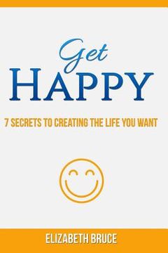 portada Get Happy! 7 Secrets to Creating the Life You Want (in English)