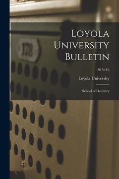 portada Loyola University Bulletin: School of Dentistry; 1915/16 (en Inglés)