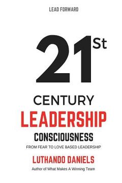 portada 21st Century Leadership Consciousness: From Fear to Love based Leadership (en Inglés)