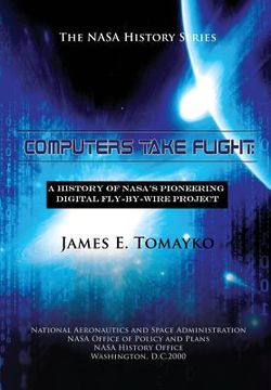 portada Computers Take Flight: A History of NASA's Pioneering Digital Fly-By-Wire Project (en Inglés)