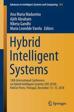 portada Hybrid Intelligent Systems: 18th International Conference on Hybrid Intelligent Systems (His 2018) Held in Porto, Portugal, December 13-15, 2018 (en Inglés)