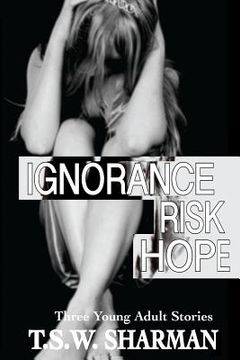 portada Ignorance Risk Hope (en Inglés)