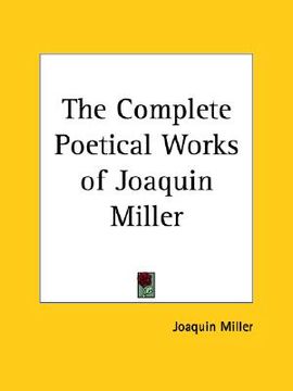 portada the complete poetical works of joaquin miller (en Inglés)