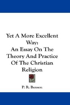 portada yet a more excellent way: an essay on the theory and practice of the christian religion (en Inglés)