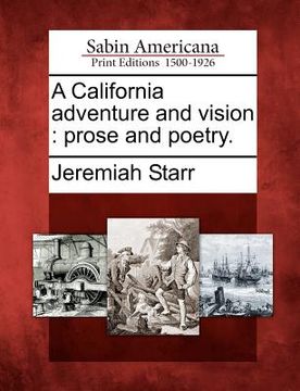 portada a california adventure and vision: prose and poetry. (en Inglés)