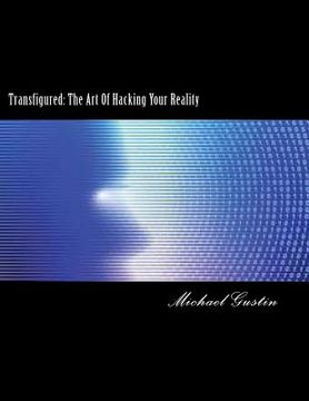 portada Transfigured: : The Art Of Hacking Your Reality (en Inglés)