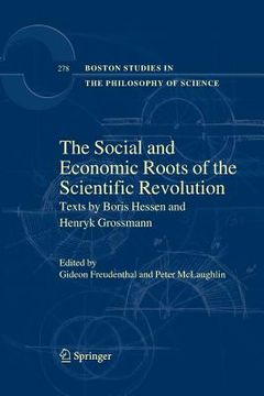portada The Social and Economic Roots of the Scientific Revolution: Texts by Boris Hessen and Henryk Grossmann (en Inglés)