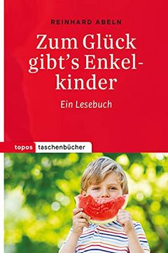 portada Zum Glück Gibt's Enkelkinder: Ein Lesebuch (Topos Taschenbücher)