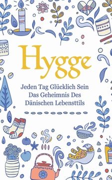 portada Hygge: Jeden Tag glücklich sein - das Geheimnis des dänischen Lebensttils (en Alemán)