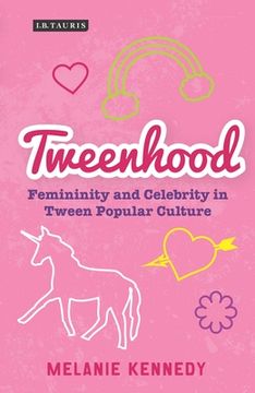 portada Tweenhood: Femininity and Celebrity in Tween Popular Culture (in English)