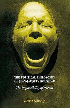 portada The Political Philosophy of Jean-Jacques Rousseau: The Impossibilty of Reason (en Inglés)