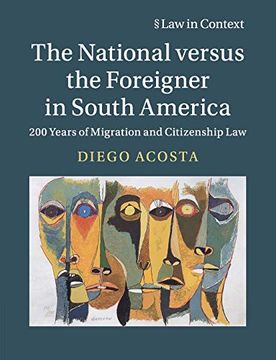 portada The National Versus the Foreigner in South America: 200 Years of Migration and Citizenship law (Law in Context) (en Inglés)