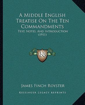 portada a middle english treatise on the ten commandments: text, notes, and introduction (1911) (en Inglés)