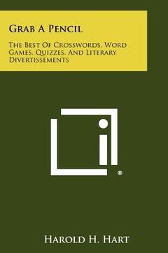 portada grab a pencil: the best of crosswords, word games, quizzes, and literary divertissements
