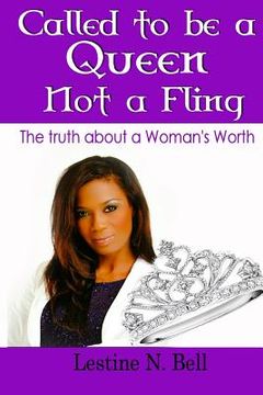portada Called to be a Queen not a Fling: The truth about a Woman's Worth (en Inglés)