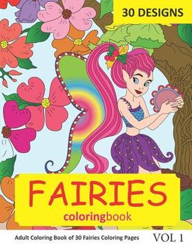portada Fairies Coloring Book: 30 Coloring Pages of Fairy Designs in Coloring Book for Adults (Vol 1) (en Inglés)