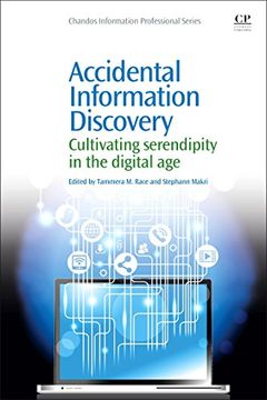 portada Accidental Information Discovery: Cultivating Serendipity in the Digital Age (Chandos Information Professional Series)