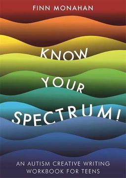 portada Know Your Spectrum! An Autism Creative Writing Workbook for Teens (en Inglés)