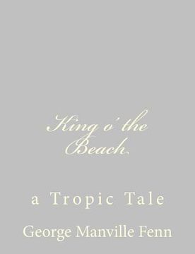 portada King o' the Beach: a Tropic Tale (en Inglés)