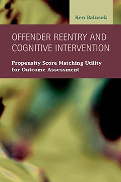 portada Offender Reentry and Cognitive Intervention: Propensity Score Matching Utility for Outcome Assessment (Criminal Justice: Recent Scholarship) (en Inglés)