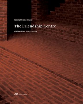 portada Kashef Chowdhury-The Friendship Centre: Gaibandha, Bangladesh (en Inglés)