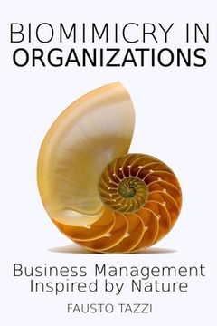 portada Biomimicry in Organizations: Drawing inspiration from nature to find new efficient, effective and sustainable ways of managing business (en Inglés)