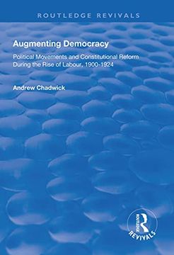 portada Augmenting Democracy: Political Movements and Constitutional Reform During the Rise of Labour, 1900-1924 (Routledge Revivals) (en Inglés)