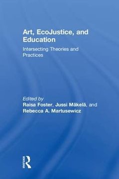 portada Art, Ecojustice, and Education: Intersecting Theories and Practices (in English)