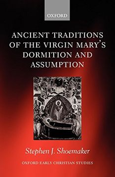 portada The Ancient Traditions of the Virgin Mary's Dormition and Assumption (Oxford Early Christian Studies) (en Inglés)