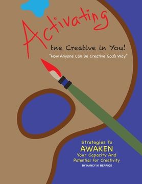 portada Activating the Creative in You: How Anyone Can Be Creative God's Way (en Inglés)