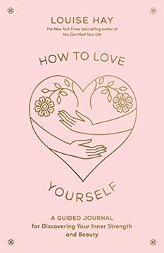 portada How to Love Yourself: A Guided Journal for Discovering Your Inner Strength and Beauty (in English)