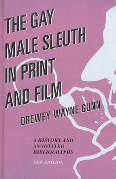 portada the gay male sleuth in print and film: a history and annotated bibliography (en Inglés)