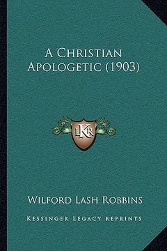 portada a christian apologetic (1903) a christian apologetic (1903) (en Inglés)