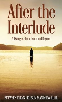 portada After The Interlude: A Dialogue About Death And Beyond (in English)