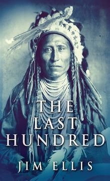 portada The Last Hundred: A Novel Of The Apache Wars (en Inglés)
