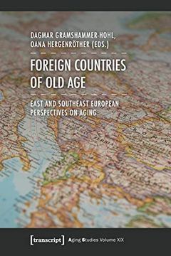 portada Foreign Countries of old Age: East and Southeast European Perspectives on Aging (Aging Studies)