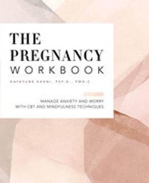 portada The Pregnancy Workbook: Manage Anxiety and Worry With cbt and Mindfulness Techniques