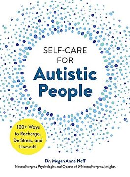 portada Self-Care for Autistic People: 100+ Ways to Recharge, De-Stress, and Unmask! (en Inglés)