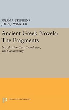 portada Ancient Greek Novels: The Fragments: Introduction, Text, Translation, and Commentary (Princeton Legacy Library) (en Inglés)