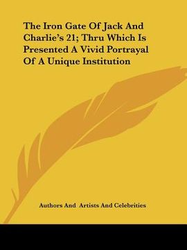 portada the iron gate of jack and charlie's 21; thru which is presented a vivid portrayal of a unique institution