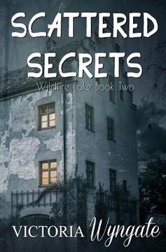 portada Scattered Secrets: Wildfire Lake Book Two (en Inglés)