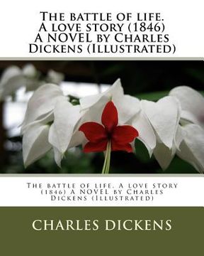 portada The battle of life. A love story (1846) A NOVEL by Charles Dickens (Illustrated) (en Inglés)