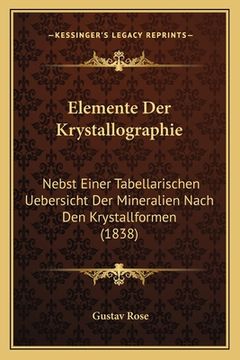 portada Elemente Der Krystallographie: Nebst Einer Tabellarischen Uebersicht Der Mineralien Nach Den Krystallformen (1838) (en Alemán)