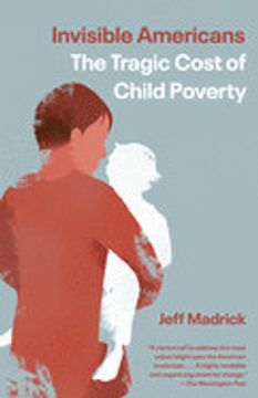 portada Invisible Americans: The Tragic Cost of Child Poverty (en Inglés)