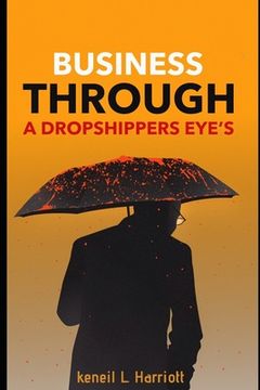 portada Business Through a Dropshippers eye's: E-commerce 101 (en Inglés)