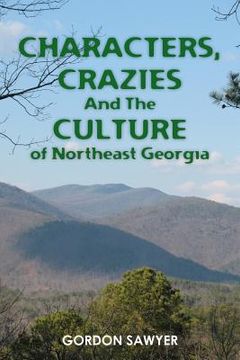 portada Characters, Crazies and the Culture of Northeast Georgia (en Inglés)