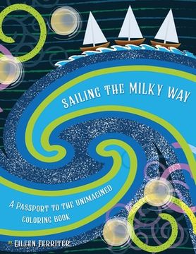 portada Sailing the Milky Way: A Passport to the Unimagined (en Inglés)