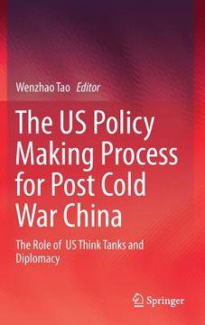 portada The Us Policy Making Process for Post Cold War China: The Role of Us Think Tanks and Diplomacy (en Inglés)