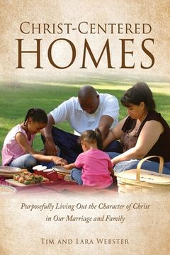 portada Christ-Centered Homes: Purposefully Living out the Character of Christ in our Marriage and Family (0) (en Inglés)