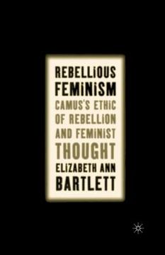 portada Rebellious Feminism: Camus's Ethic of Rebellion and Feminist Thought (en Inglés)